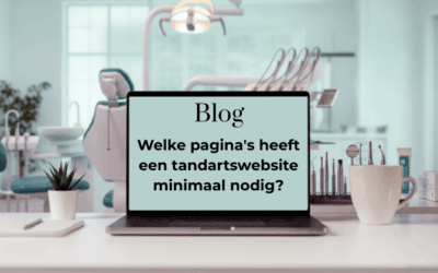 Welke pagina’s heeft een tandartswebsite nodig?