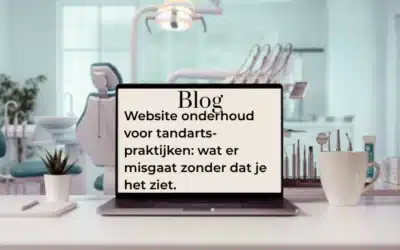 Website onderhoud voor tandartspraktijken: wat er misgaat zonder dat je het ziet