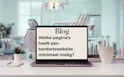 Welke pagina’s heeft een tandartswebsite nodig?